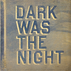 Dark Was The Night Compilation