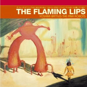 Flaming Lips - Yoshimi